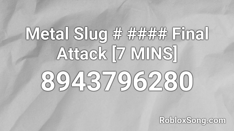 Metal Slug # #### Final Attack [7 MINS] Roblox ID