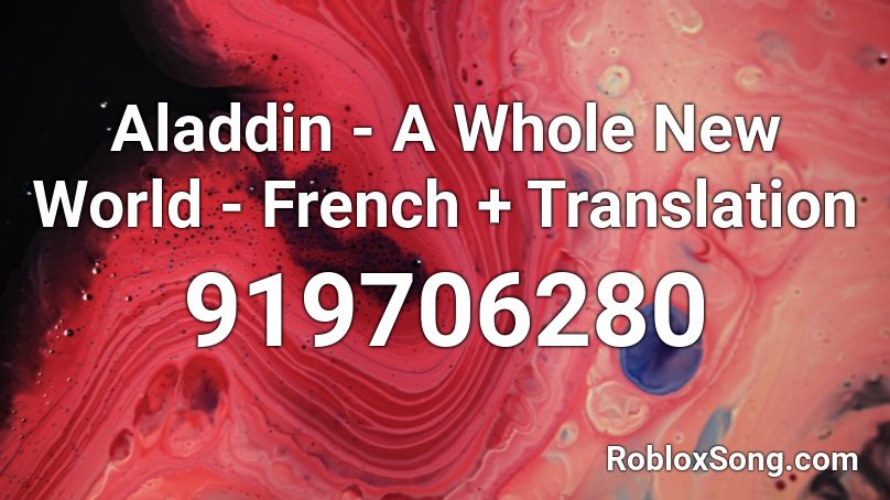 Aladdin A Whole New World French Translation Roblox Id Roblox Music Codes - a whole new world roblox id