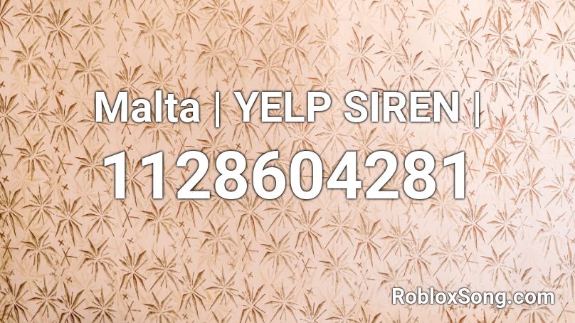 Malta | YELP SIREN | Roblox ID