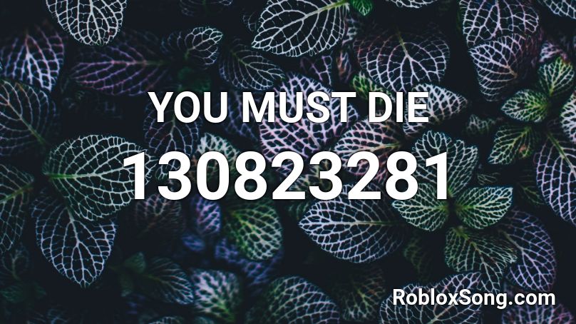 YOU MUST DIE Roblox ID