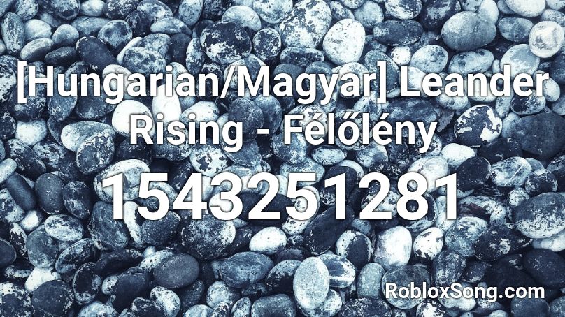 [Hungarian/Magyar] Leander Rising - Félőlény Roblox ID