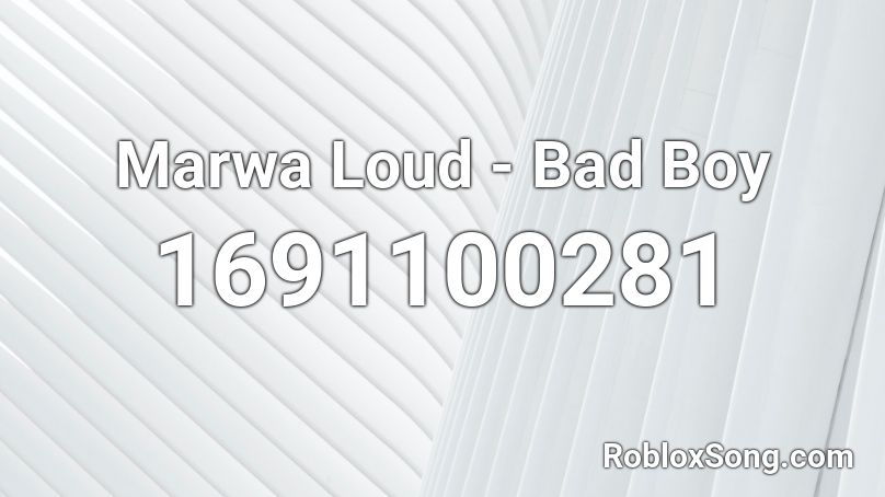 Marwa Loud - Bad Boy  Roblox ID