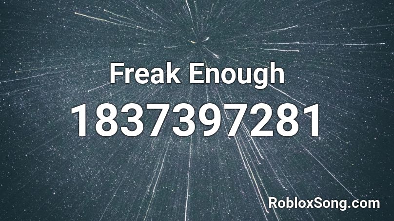 Freak Enough Roblox ID