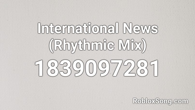 International News (Rhythmic Mix) Roblox ID