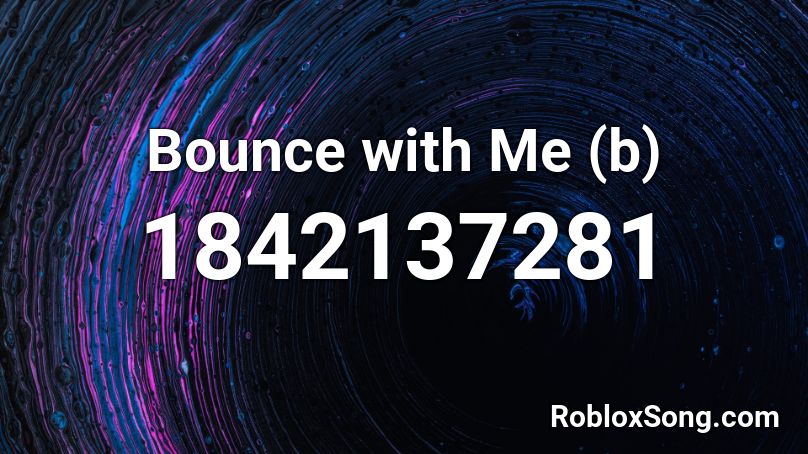 Bounce with Me (b) Roblox ID