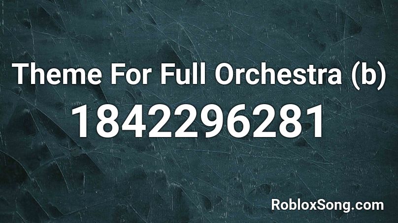 Theme For Full Orchestra (b) Roblox ID