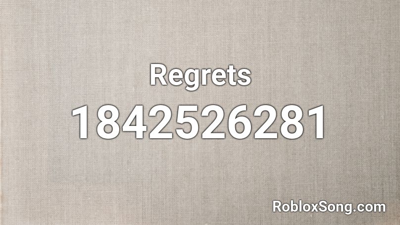 Regrets Roblox ID