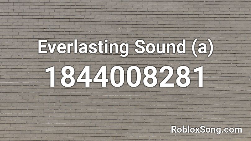 Everlasting Sound (a) Roblox ID