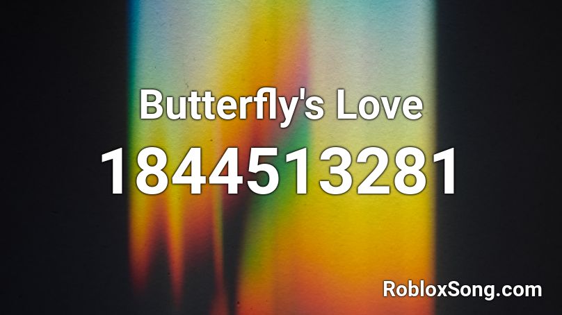 Butterfly's Love Roblox ID