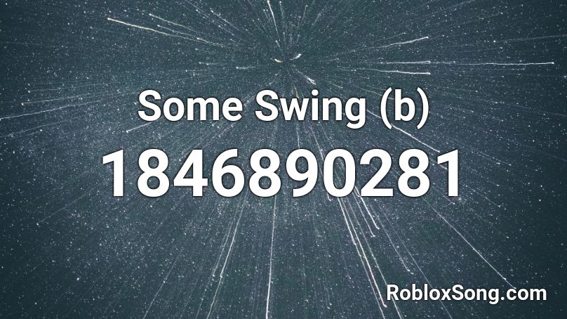 Some Swing (b) Roblox ID