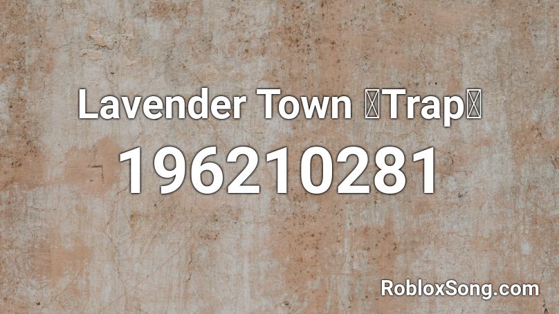 Lavender Town 【Trap】 Roblox ID