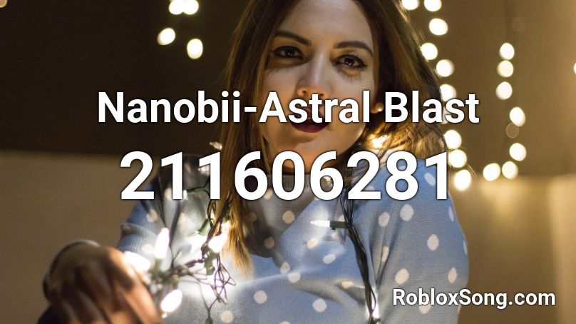 Nanobii-Astral Blast Roblox ID