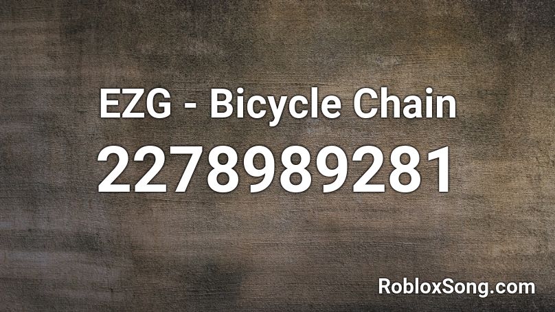 EZG - Bicycle Chain Roblox ID