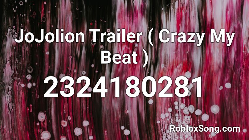 JoJolion Trailer ( Crazy My Beat ) Roblox ID