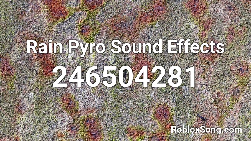 Rain Pyro Sound Effects Roblox ID
