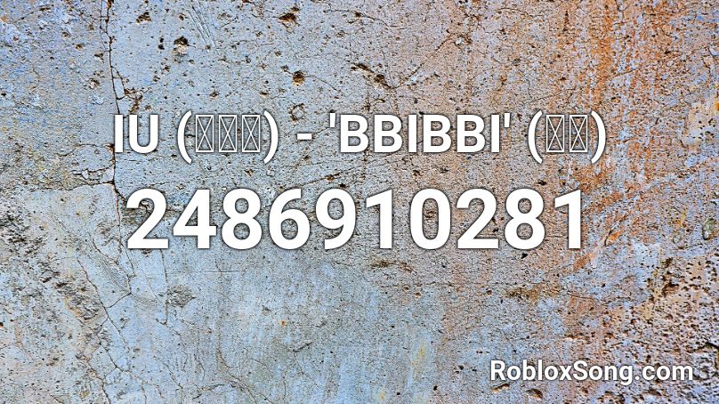 IU (아이유) - 'BBIBBI' (삐삐) Roblox ID