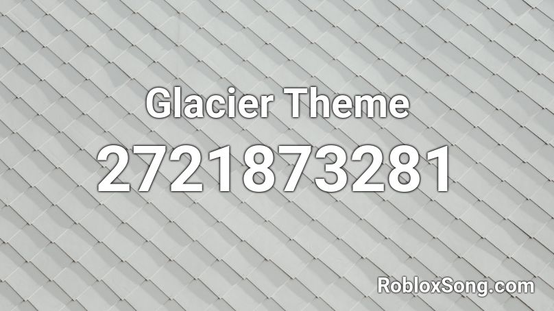 Glacier Theme Roblox ID