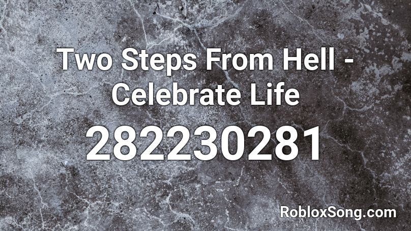 Two Steps From Hell - Celebrate Life Roblox ID