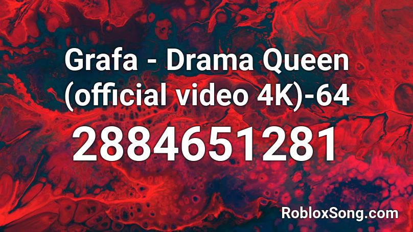 Grafa Drama Queen Official Video 4k 64 Roblox Id Roblox Music Codes - dynasty roblox music video