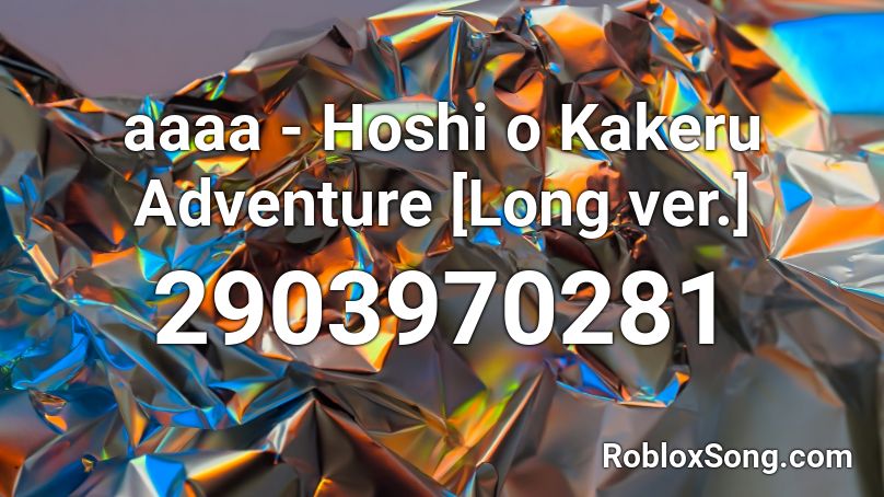 aaaa - Hoshi o Kakeru Adventure [Long ver.] Roblox ID