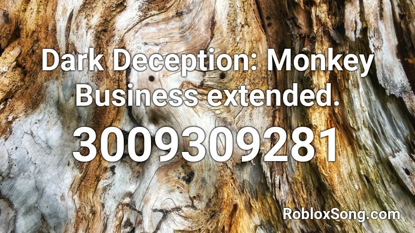 Dark Deception: Monkey Business extended. Roblox ID