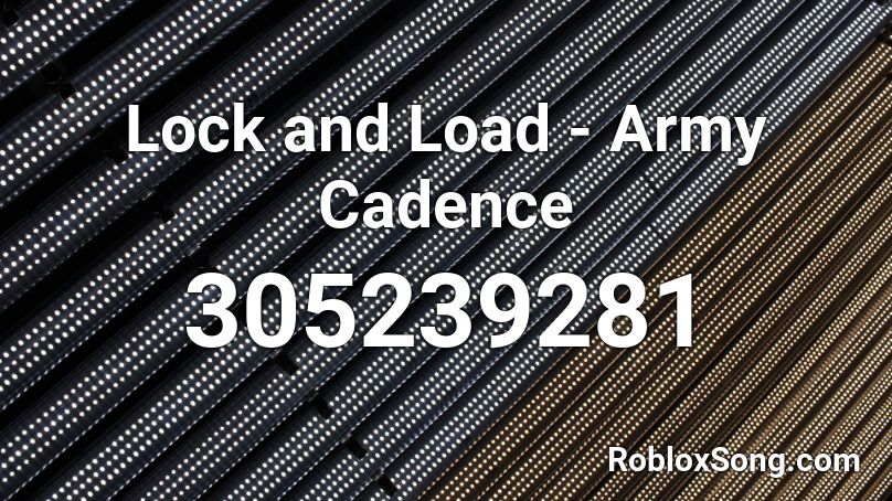 Lock and Load - Army Cadence Roblox ID
