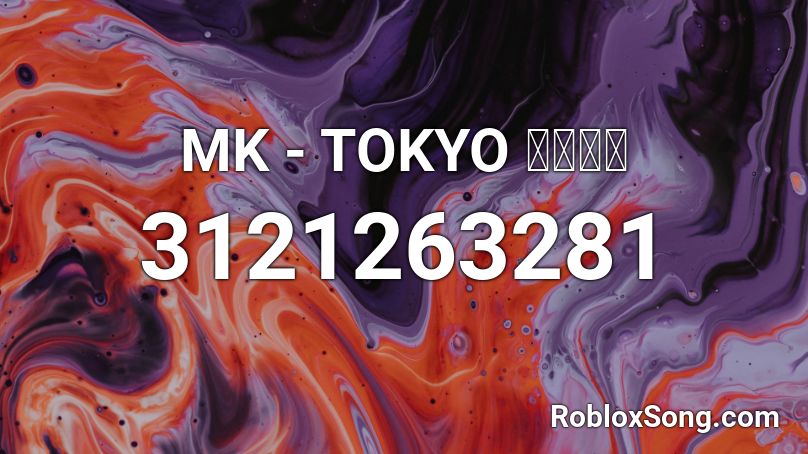 MK  - TOKYO 「東京」 Roblox ID