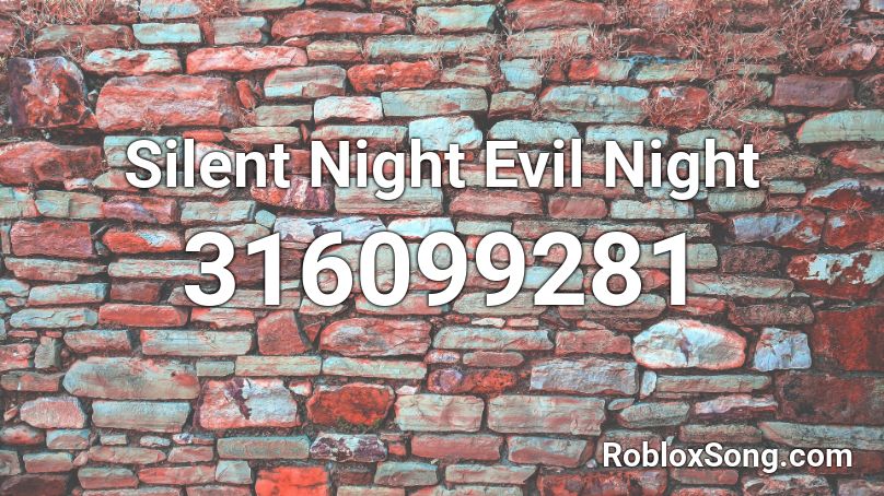 Silent Night Evil Night Roblox ID