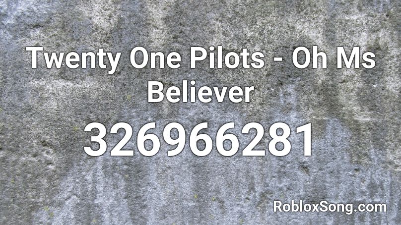 believer roblox pilots oh song twenty ms codes remember rating button updated please