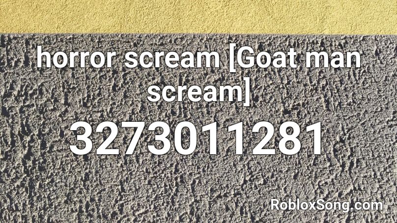 horror scream [Goat man scream] Roblox ID
