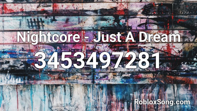 Nightcore - Just A Dream Roblox ID - Roblox music codes