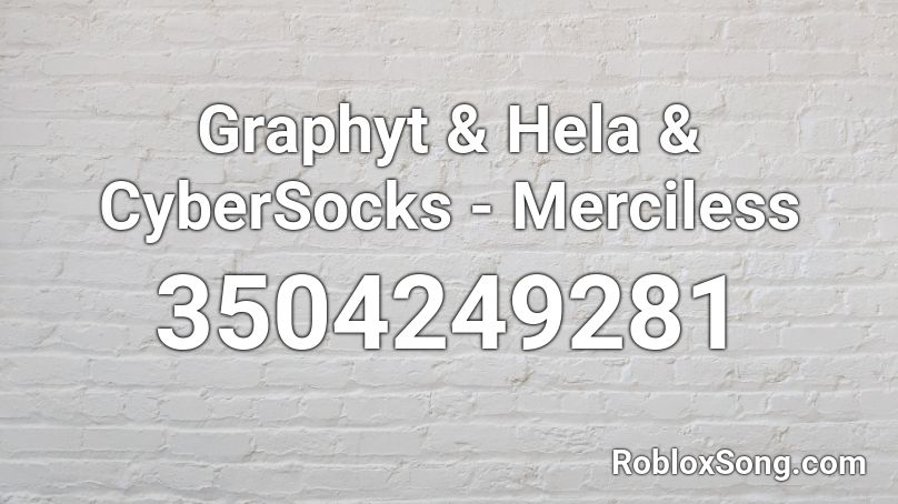 Graphyt & Hela & CyberSocks - Merciless Roblox ID