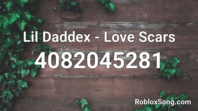 Lil Daddex - Love Scars Roblox ID