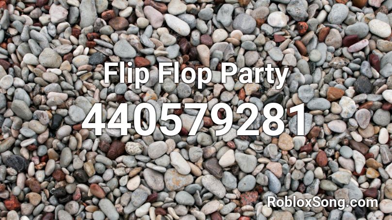 Flip Flop Party Roblox ID