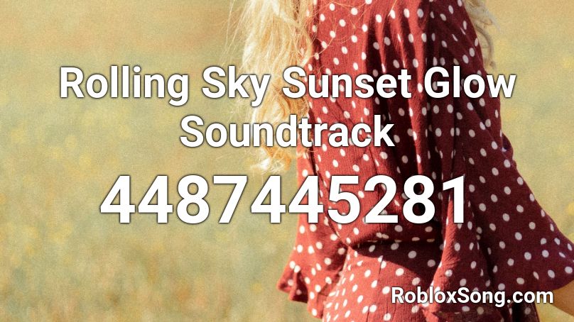 Rolling Sky Sunset Glow Soundtrack Roblox ID