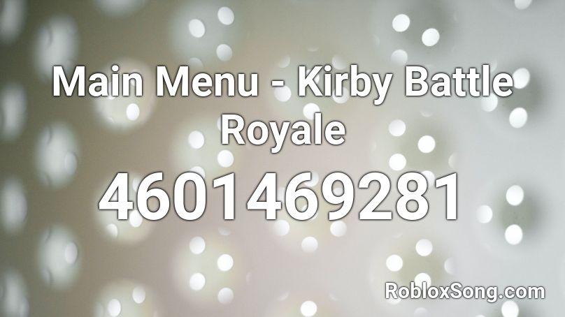 Main Menu Kirby Battle Royale Roblox Id Roblox Music Codes - code battle royale roblox