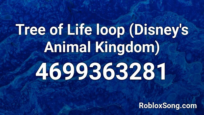 Tree of Life loop (Disney's Animal Kingdom) Roblox ID