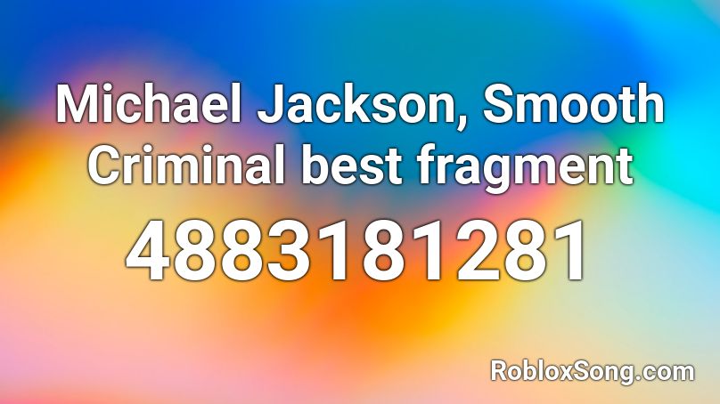Michael Jackson, Smooth Criminal best fragment Roblox ID