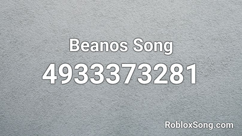 Beanos Song Roblox ID