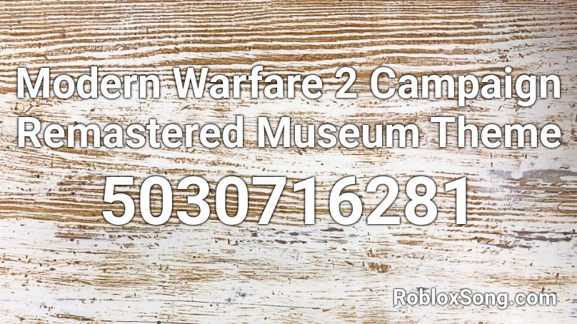 Modern Warfare 2 Campaign Remastered Museum Theme Roblox ID