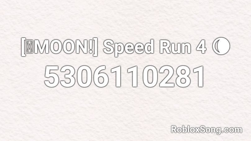 Moon Speed Run 4 Roblox Id Roblox Music Codes - roblox moon speed run 4 codes