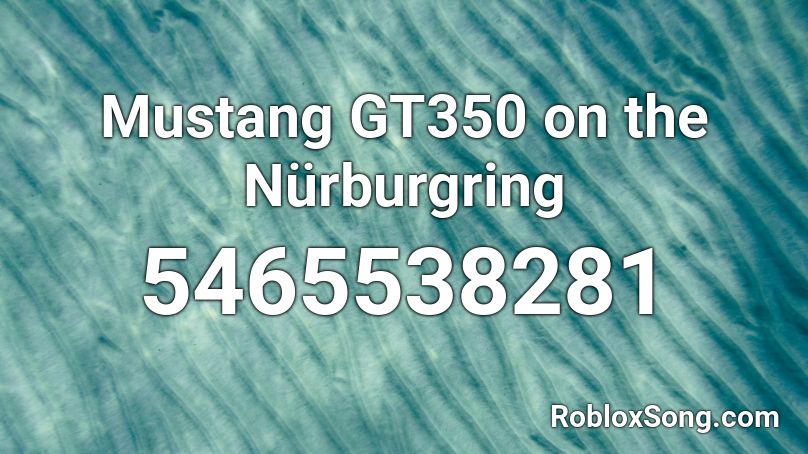 Mustang GT350 on the Nürburgring Roblox ID