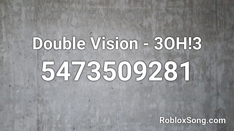 Double Vision 3OH 3 Roblox ID Roblox Music Codes 5473509281 