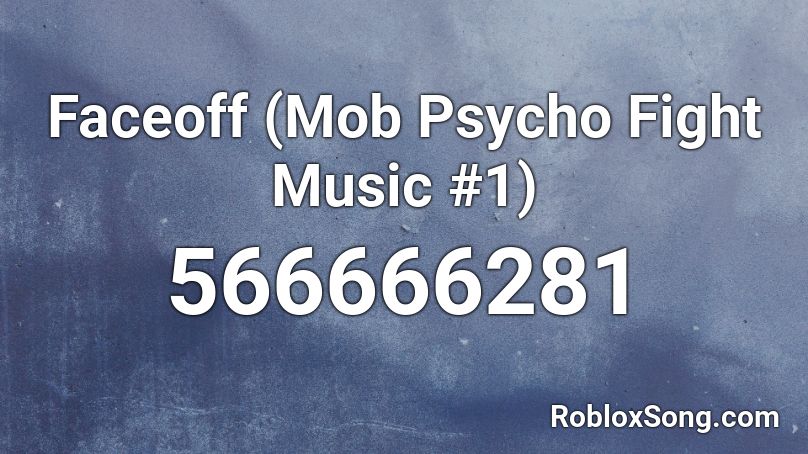 Faceoff (Mob Psycho Fight Music #1) Roblox ID