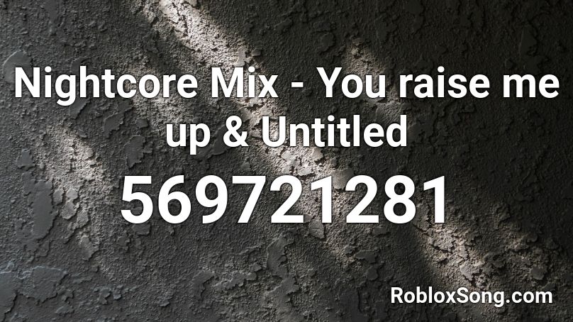 Nightcore Mix - You raise me up & Untitled  Roblox ID