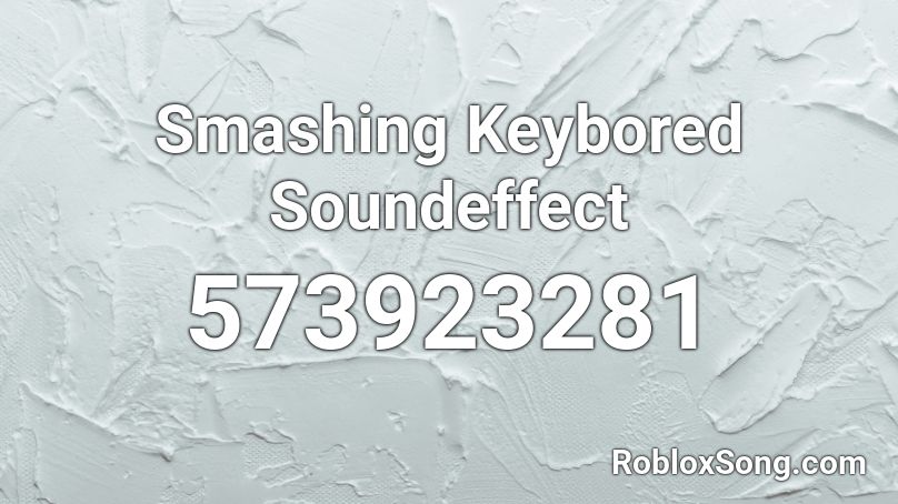 Smashing Keybored Soundeffect Roblox ID