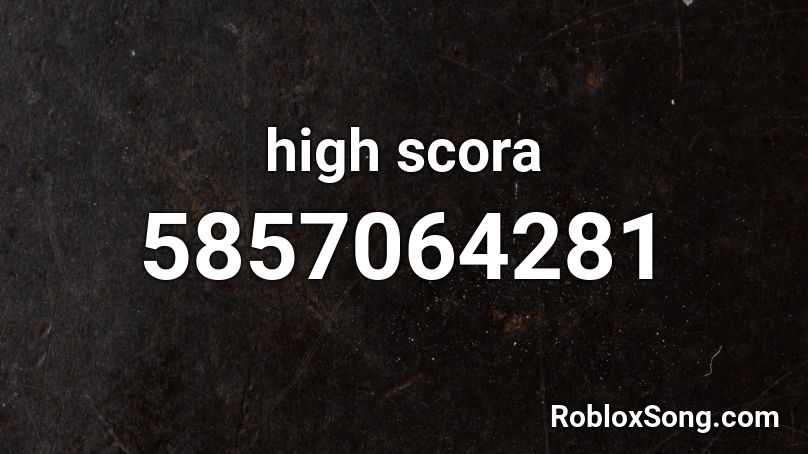 high scora Roblox ID