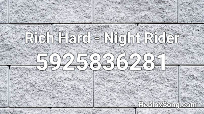 Rich Hard - Night Rider Roblox ID