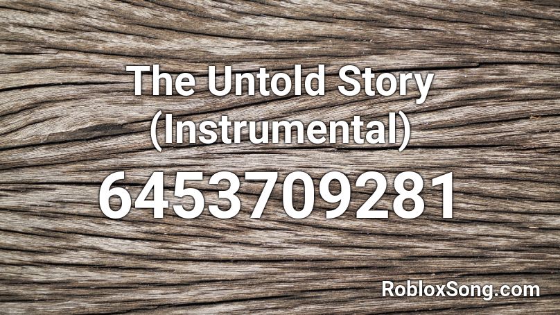 The Untold Story (Instrumental) Roblox ID