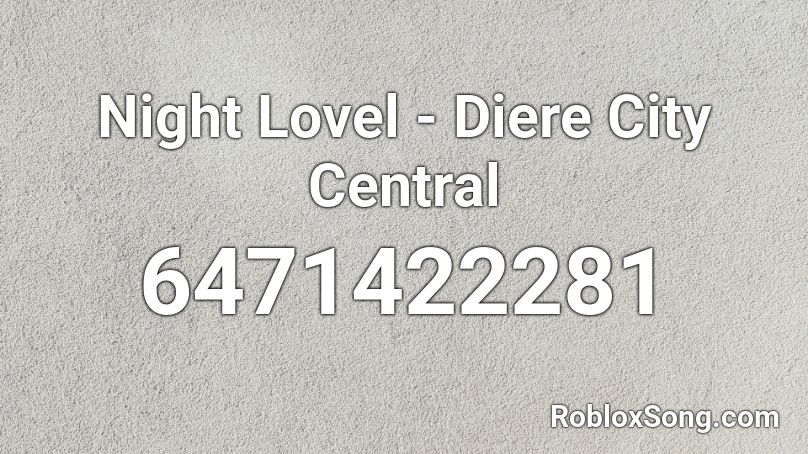 Night Lovel - Diere City Central Roblox ID